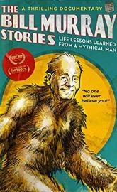The Bill Murray Stories: Life Lessons Learned from a Mythical Man poster