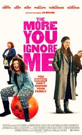 The More You Ignore Me poster