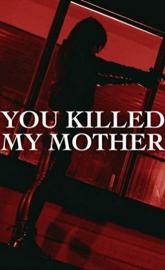 You Killed My Mother poster