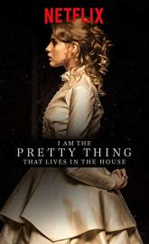 I Am the Pretty Thing That Lives in the House poster