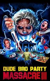 Dude Bro Party Massacre III poster