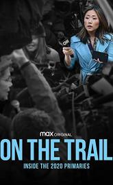 On the Trail: Inside the 2020 Primaries poster