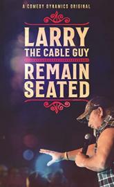 Larry the Cable Guy: Remain Seated poster
