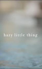 Hazy Little Thing poster