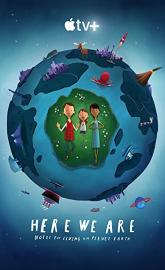 Here We Are: Notes for Living on Planet Earth poster