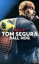 Tom Segura: Ball Hog poster