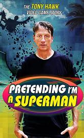 Pretending I'm a Superman: The Tony Hawk Video Game Story poster
