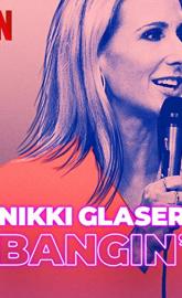 Nikki Glaser: Bangin' poster