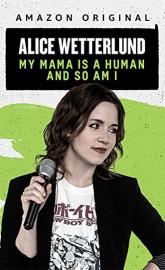 Alice Wetterlund: My Mama Is a Human and So Am I poster