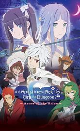 Is It Wrong to Try to Pick Up Girls in a Dungeon - Arrow of the Orion poster