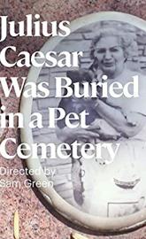 Julius Caesar Was Buried in a Pet Cemetery poster