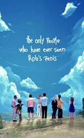 The Only People Who Have Ever Seen Rob's Penis poster