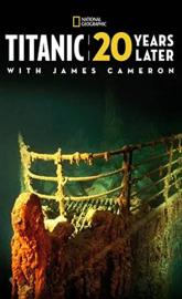 Titanic: 20 Years Later with James Cameron poster