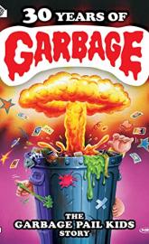 30 Years of Garbage: The Garbage Pail Kids Story poster