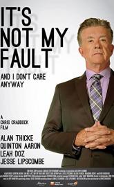 It's Not My Fault and I Don't Care Anyway poster
