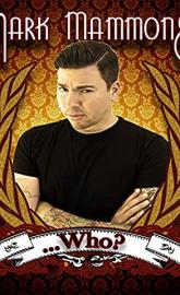 Mark Mammone ... Who? poster