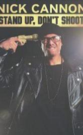 Nick Cannon: Stand Up, Don't Shoot poster