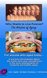 Who Wants to Live Forever, the Wisdom of Aging. poster