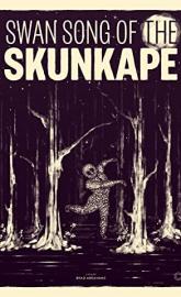 Swan Song of the Skunk Ape poster