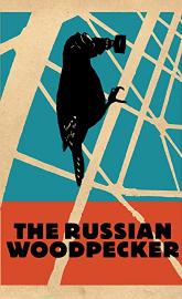 The Russian Woodpecker poster