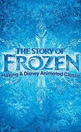 The Story of Frozen: Making a Disney Animated Classic poster