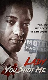 Lady You Shot Me: Life and Death of Sam Cooke poster