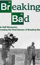 No Half Measures: Creating the Final Season of Breaking Bad poster