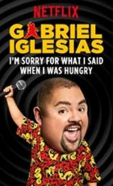Gabriel Iglesias: I'm Sorry for What I Said When I Was Hungry poster
