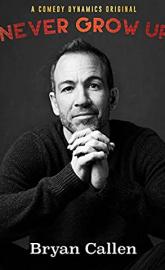 Bryan Callen: Never Grow Up poster