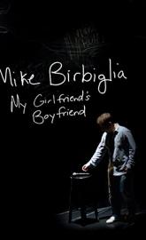 Mike Birbiglia: My Girlfriend's Boyfriend poster