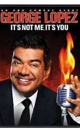 George Lopez: It's Not Me, It's You poster