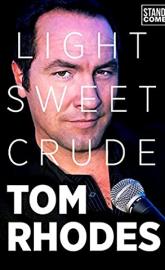 Tom Rhodes: Light, Sweet, Crude poster