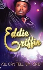 Eddie Griffin: You Can Tell 'Em I Said It! poster