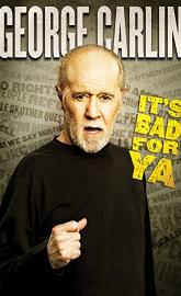 George Carlin... It's Bad for Ya! poster