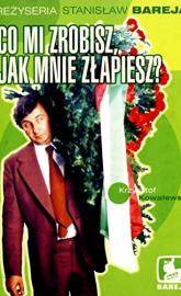 Co mi zrobisz jak mnie zlapiesz poster