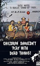 Children Shouldn't Play with Dead Things poster