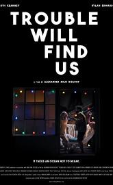 Trouble Will Find Us poster