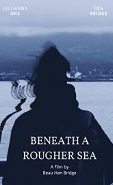 Beneath a Rougher Sea poster
