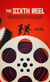 The Sixth Reel poster