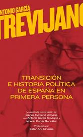 Antonio García-Trevijano: Transición e historia política de España en primera persona poster
