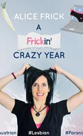 Alice Frick: A Frickin' Crazy Year poster
