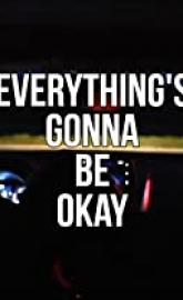 Everything's Gonna Be Okay poster