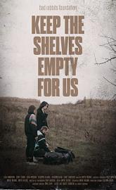 Keep the Shelves Empty for Us poster