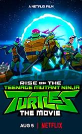Rise of the Teenage Mutant Ninja Turtles: The Movie poster